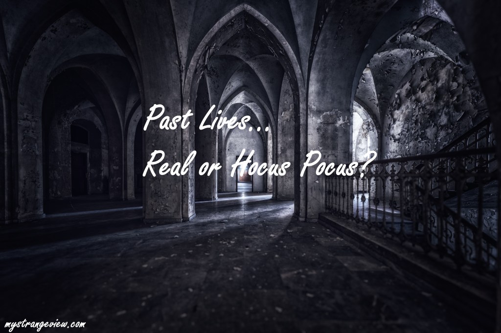 Past Lives… Real or Hocus Pocus?